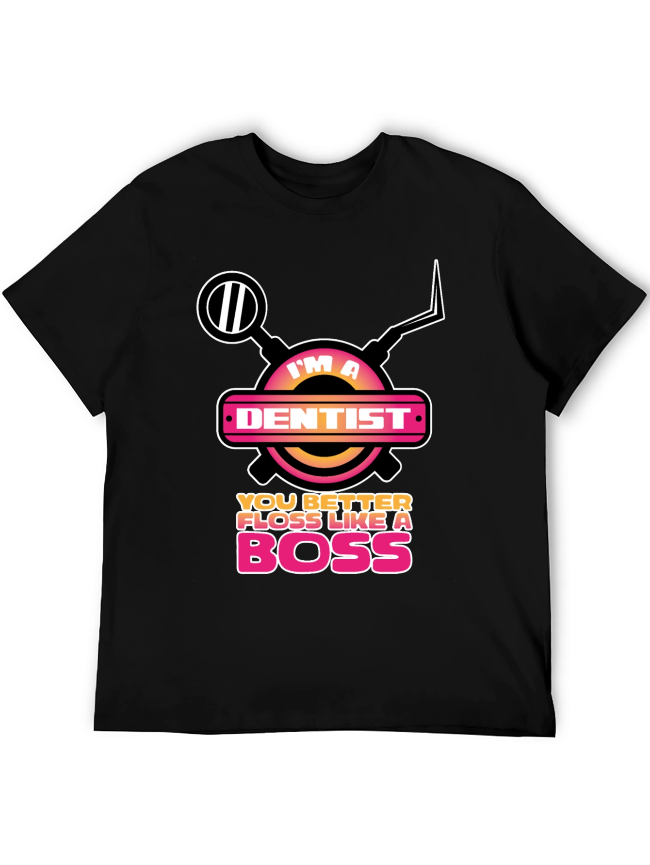 Im a Dentist Floss Like a Boss Graphic Tee