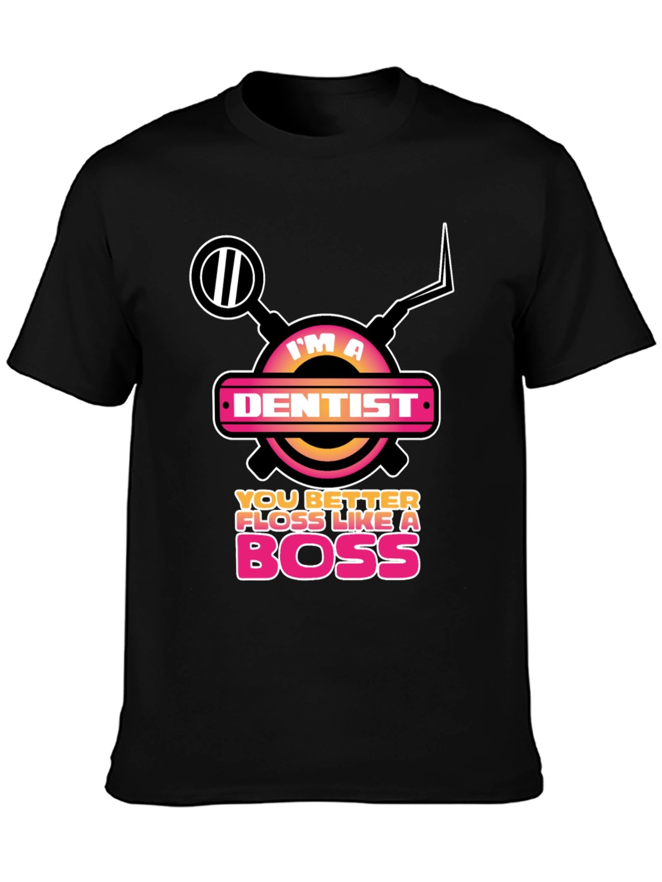 Im a Dentist Floss Like a Boss Graphic Tee