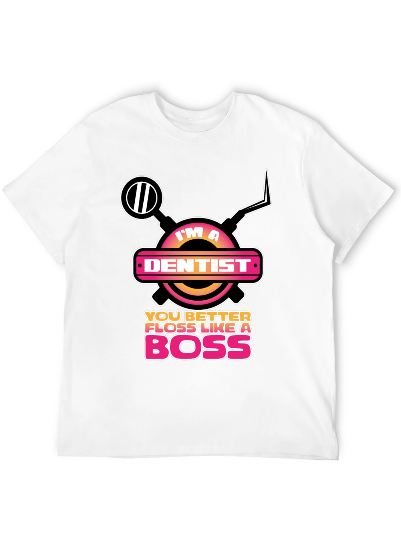 Im a Dentist Floss Like a Boss Graphic Tee