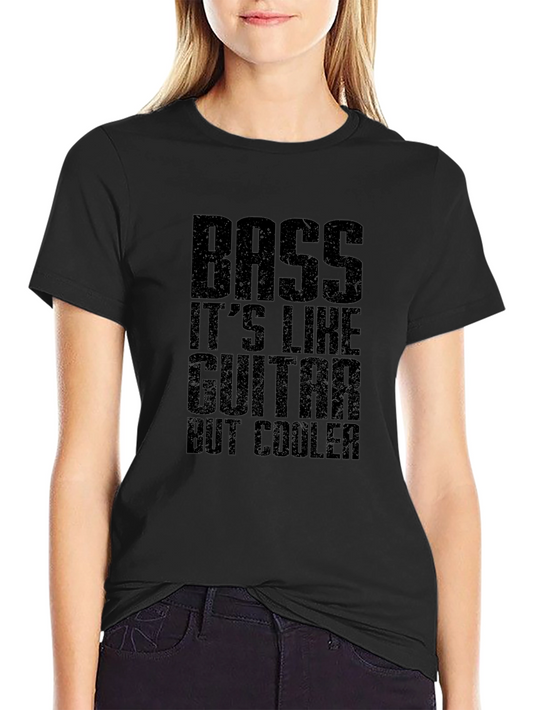 Bass Guitar Player T-Shirt - Its Like Guitar But Cooler!