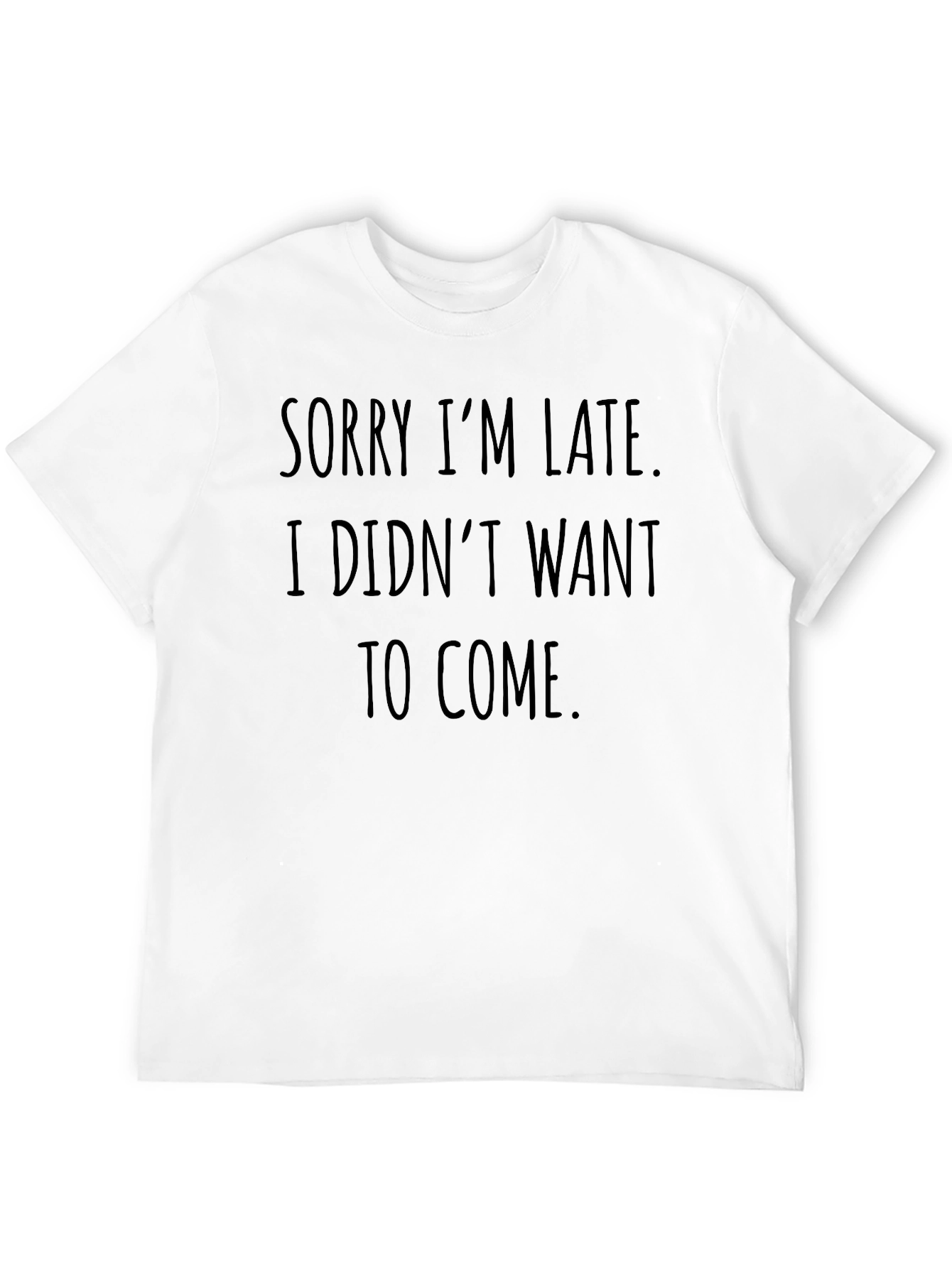 Funny Sorry Im Late Graphic Tee