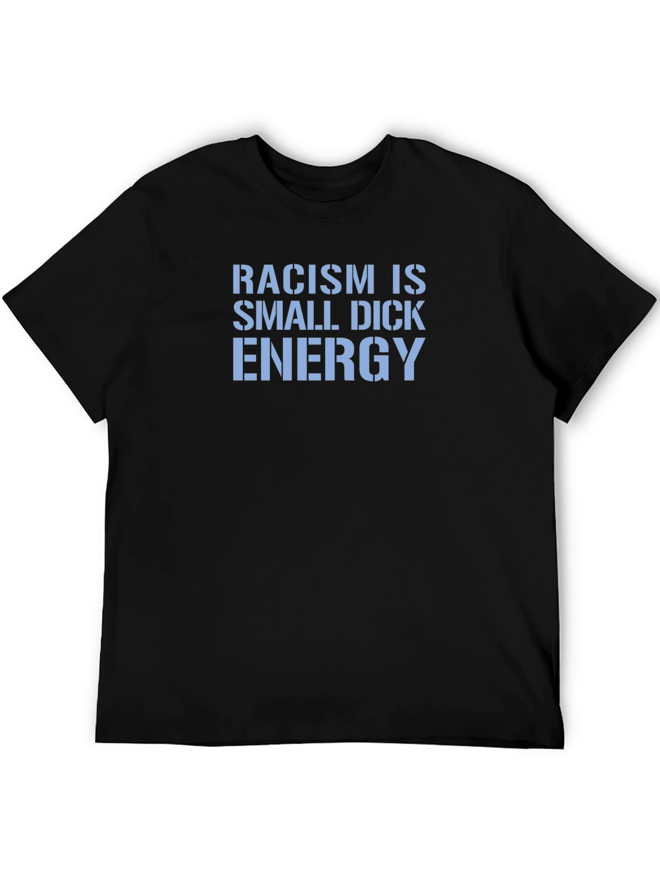 Racism Is Small Dick Energy Graphic Tee