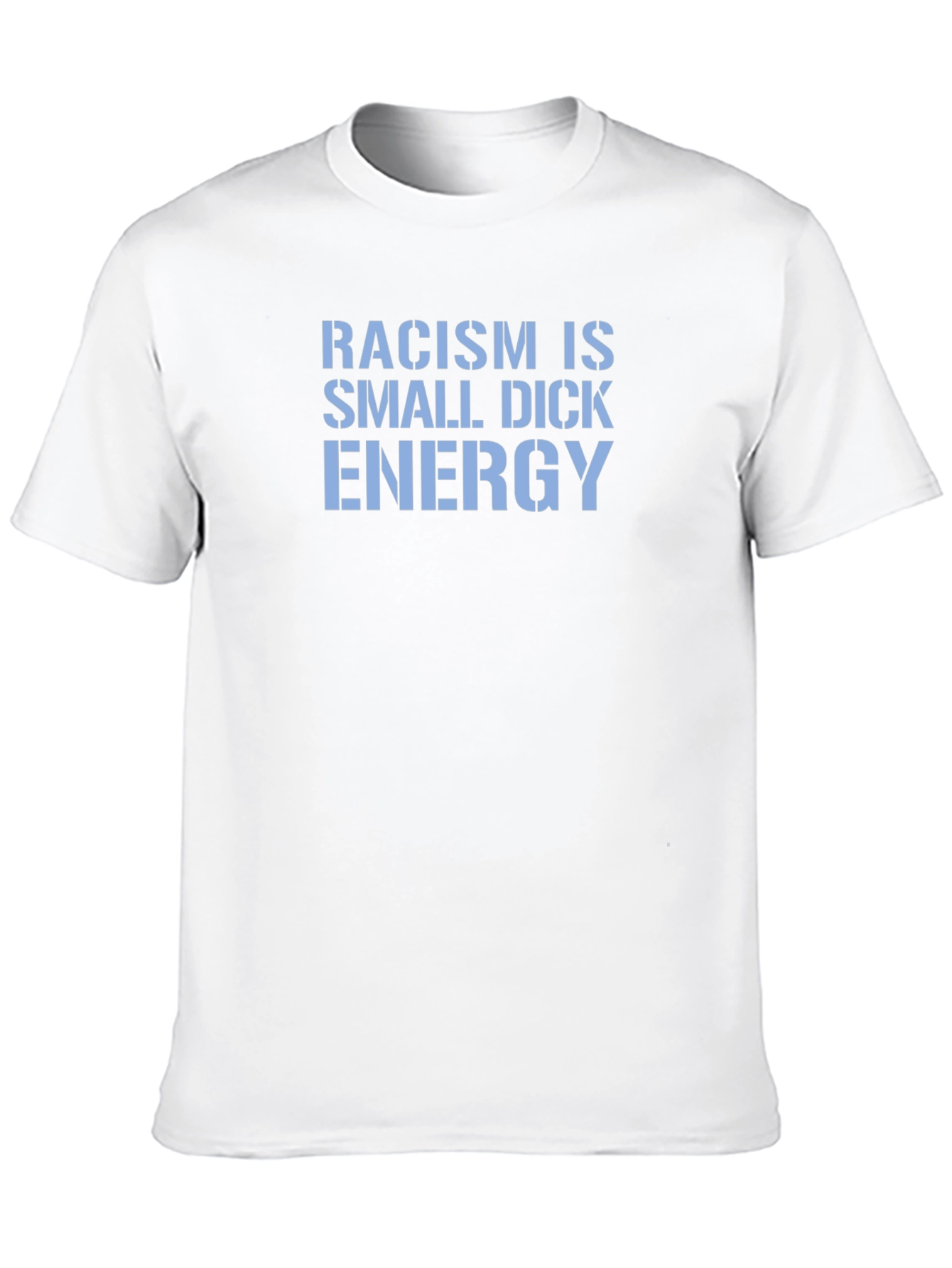 Racism Is Small Dick Energy Graphic Tee