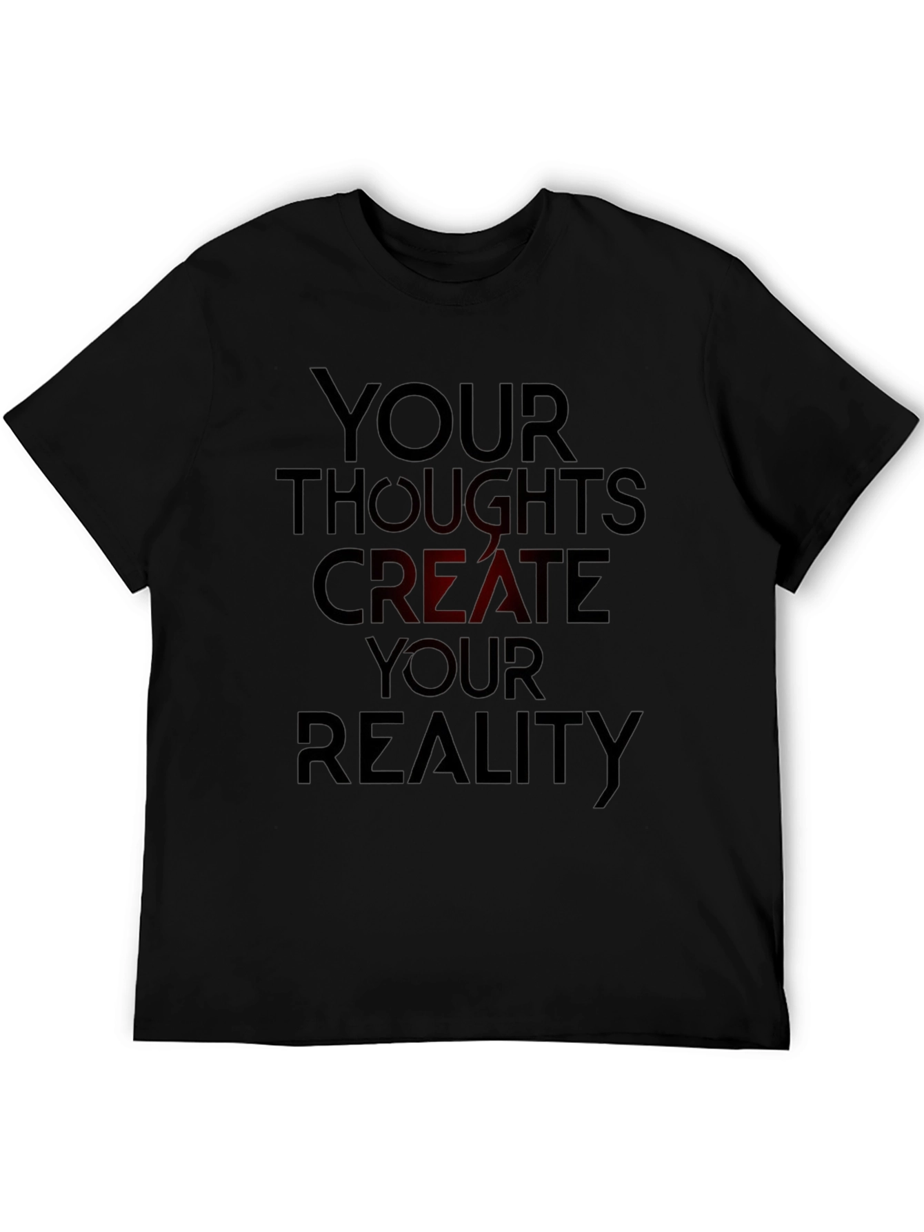 Inspirational T-Shirt: Your Thoughts Create Your Reality