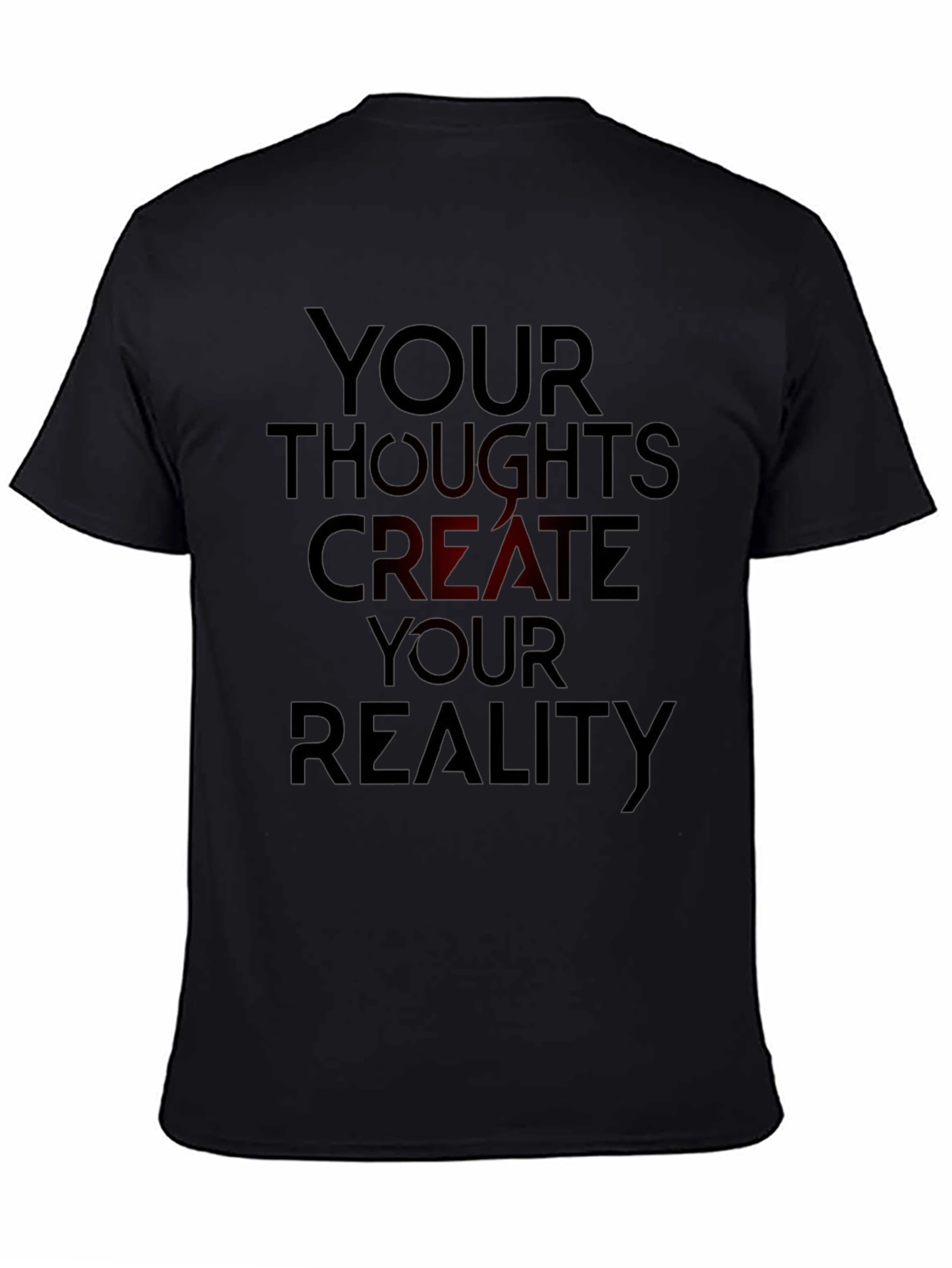 Inspirational T-Shirt: Your Thoughts Create Your Reality