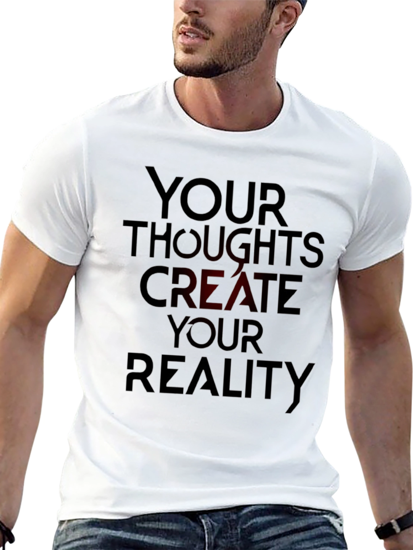 Inspirational T-Shirt: Your Thoughts Create Your Reality