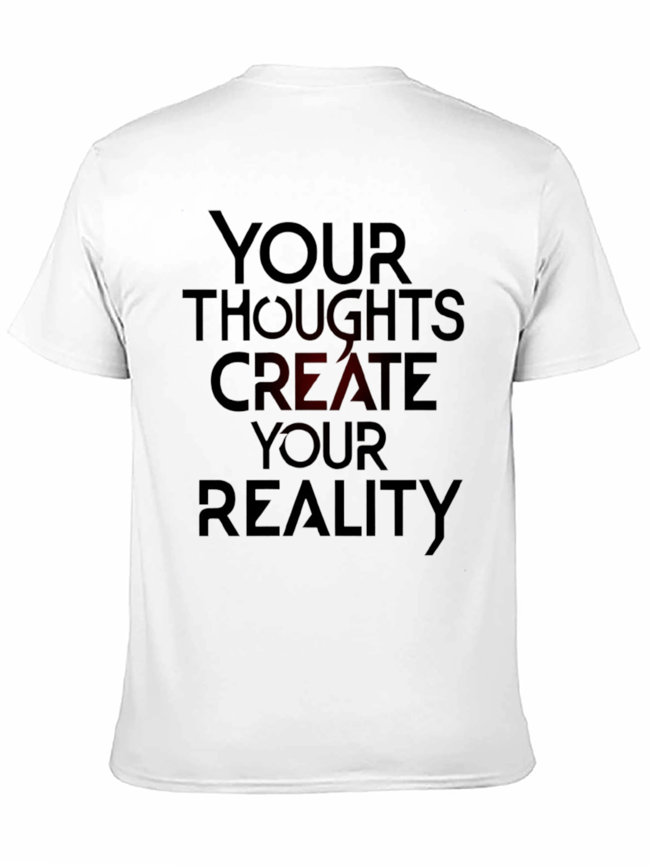 Inspirational T-Shirt: Your Thoughts Create Your Reality