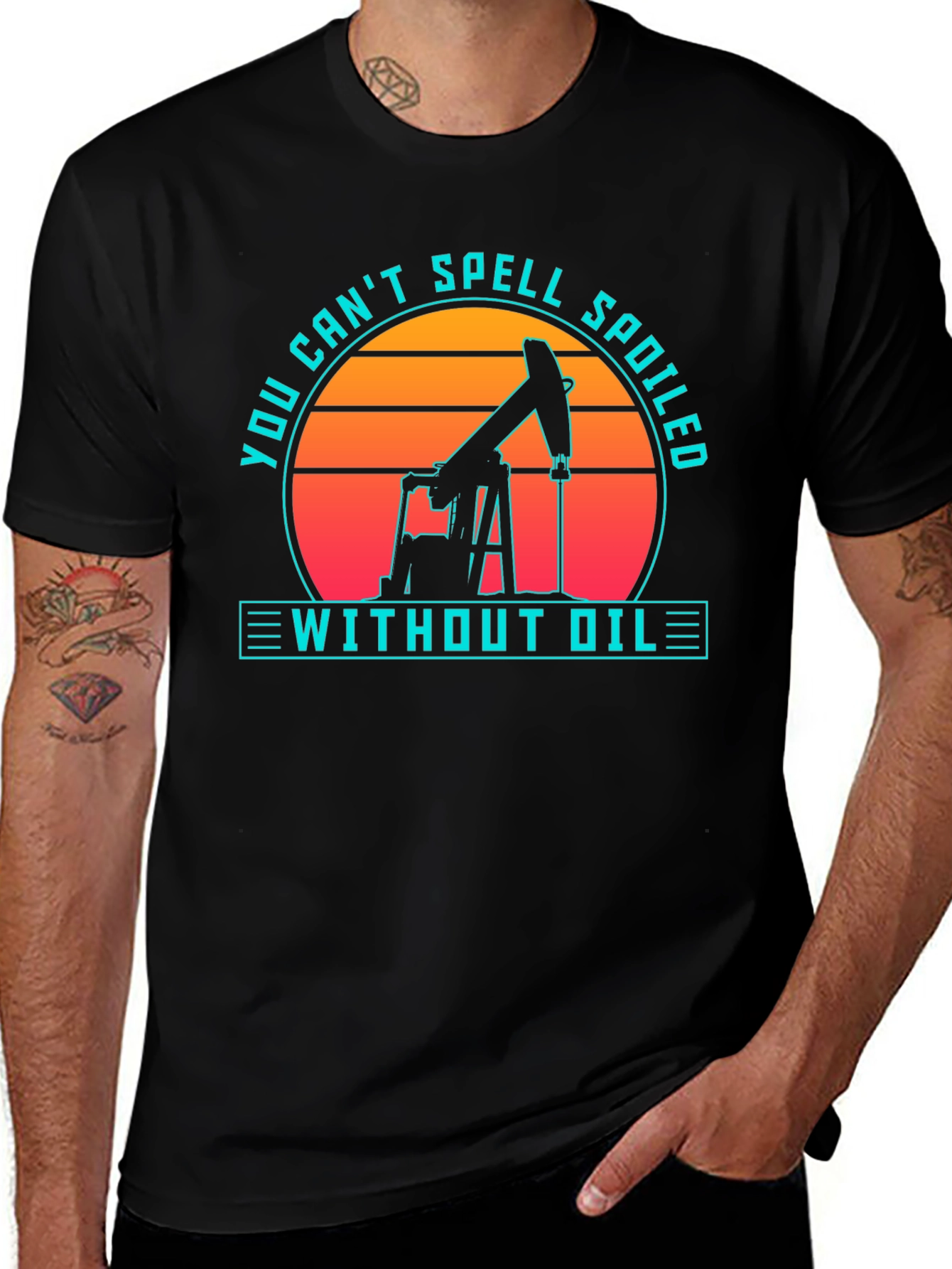 Oilfield Humor T-Shirt - Spoiled Without Oil
