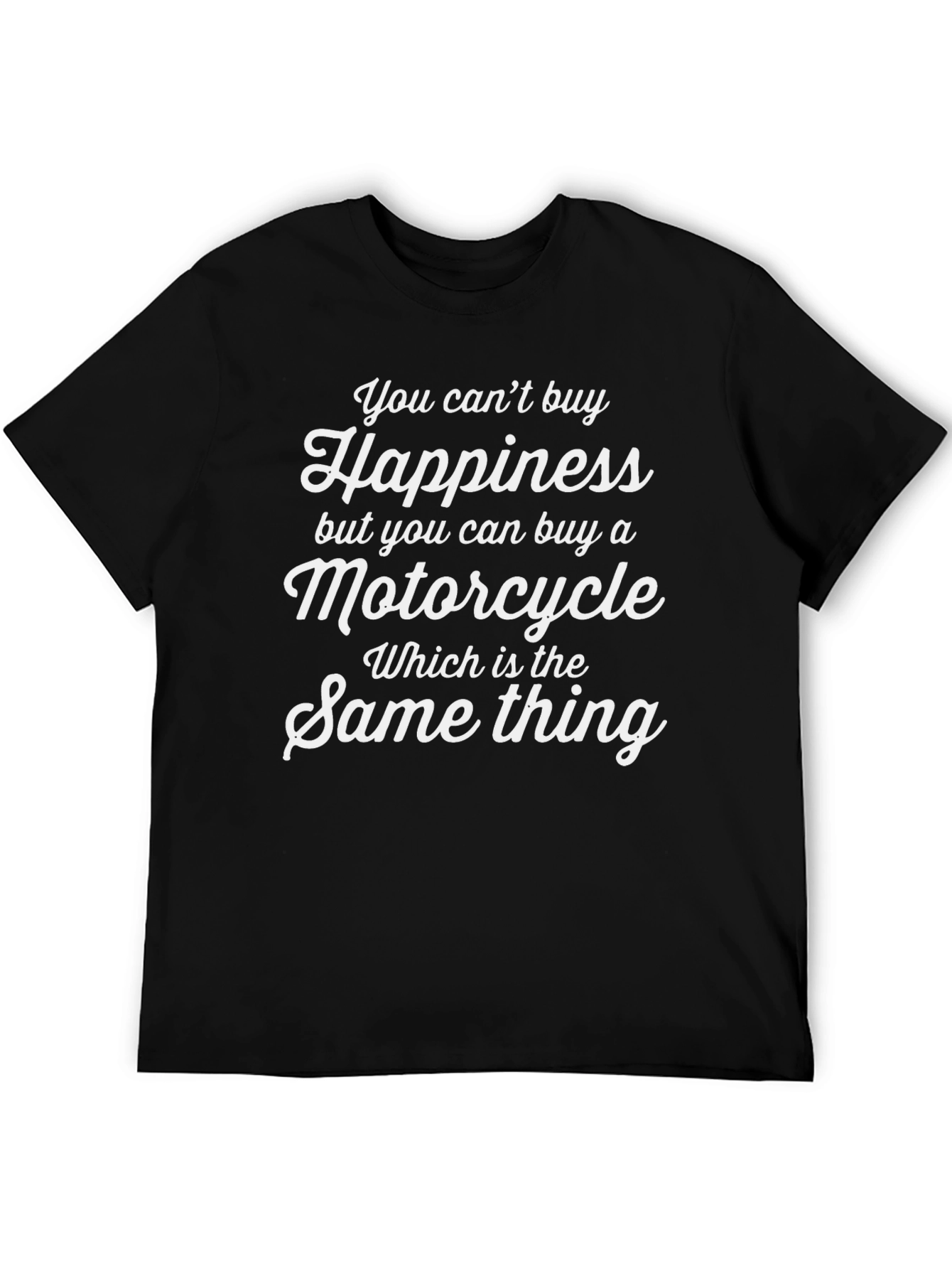Funny Motorcycle T-Shirt - Happiness Same Thing