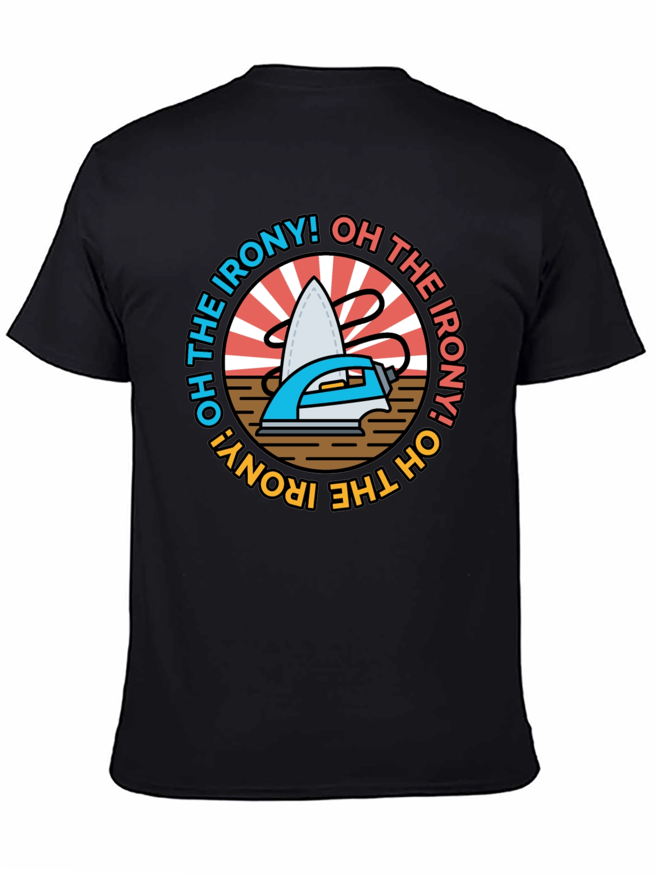 Oh The Irony! Graphic T-Shirt