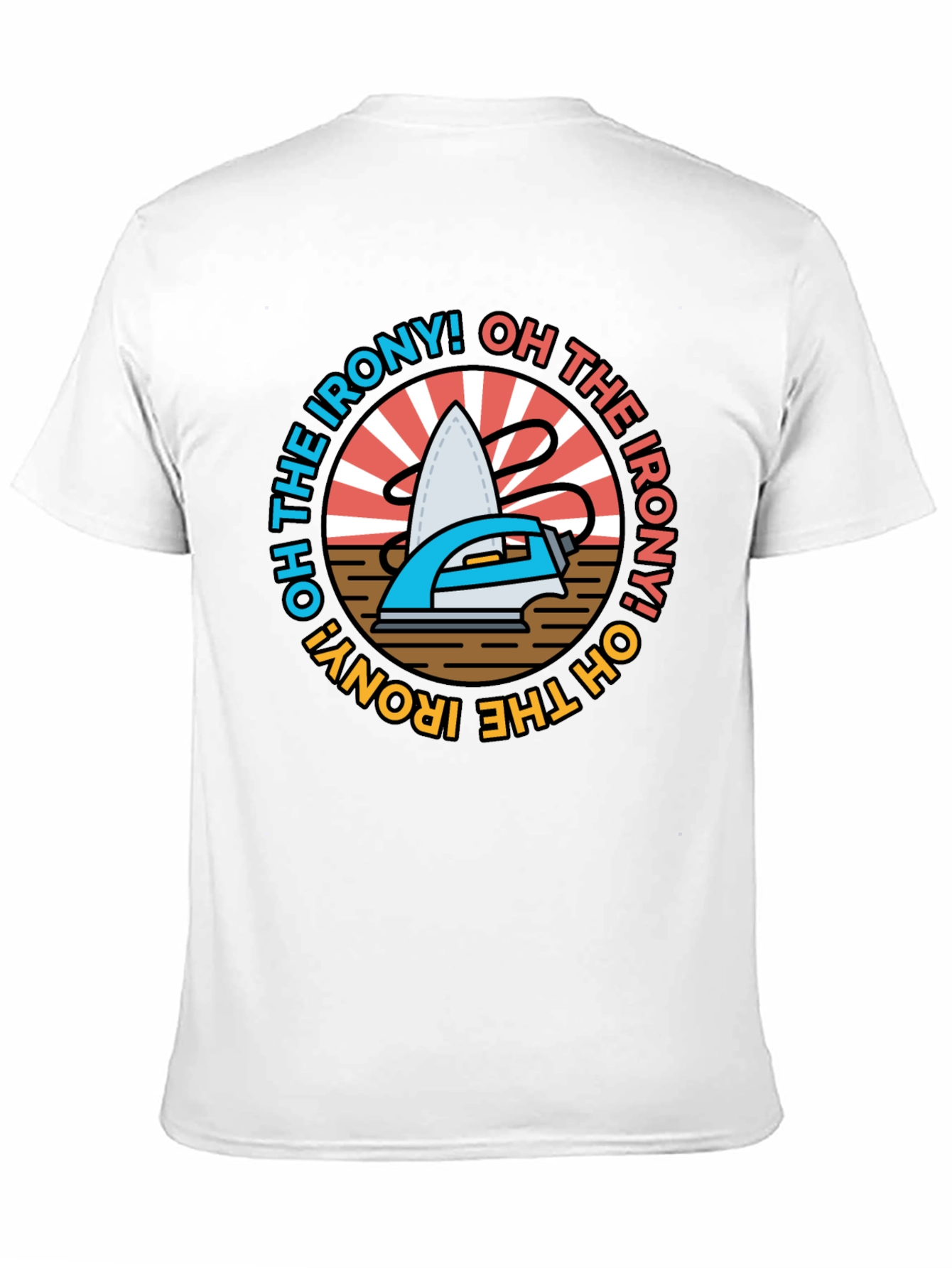 Oh The Irony! Graphic T-Shirt