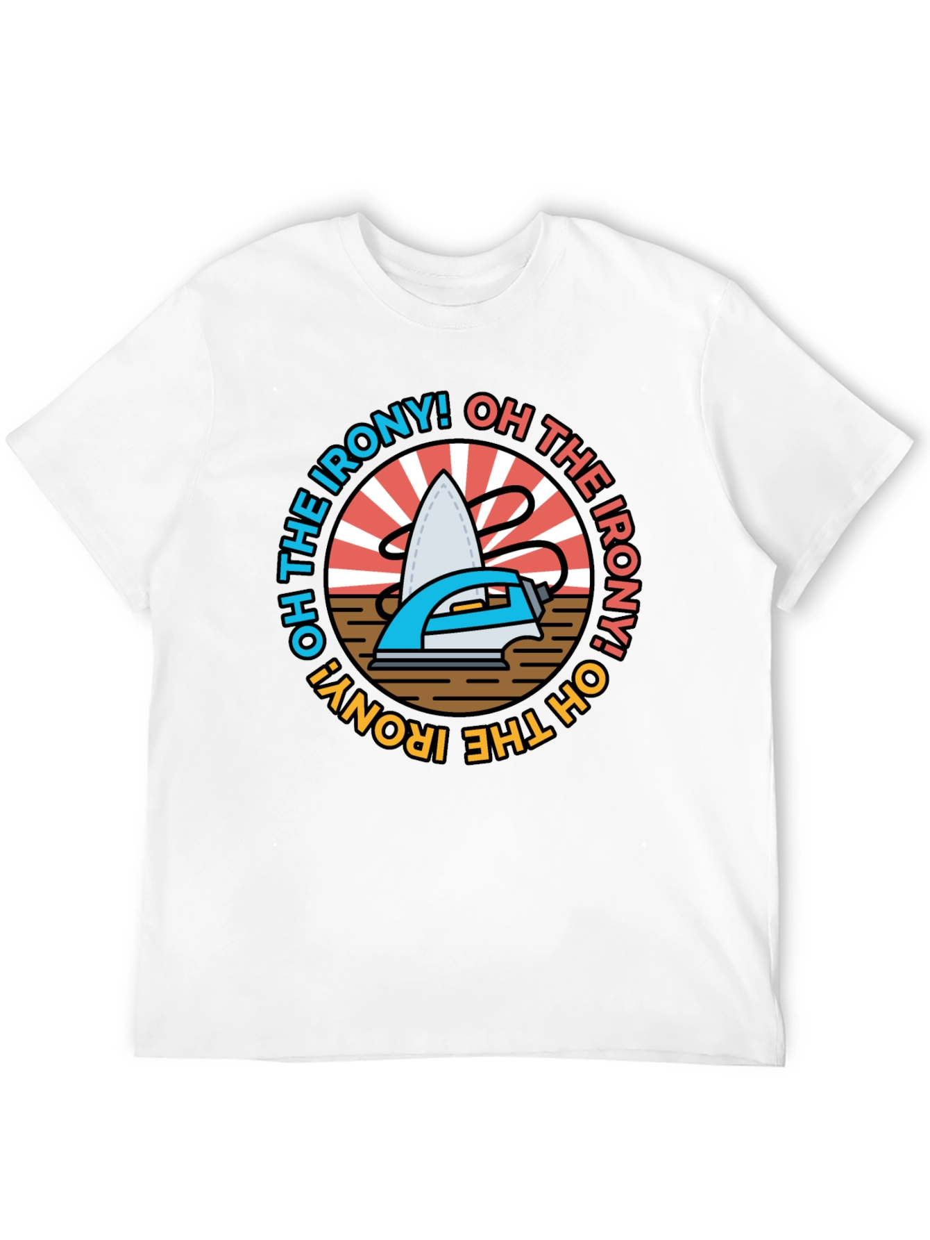 Oh The Irony! Graphic T-Shirt