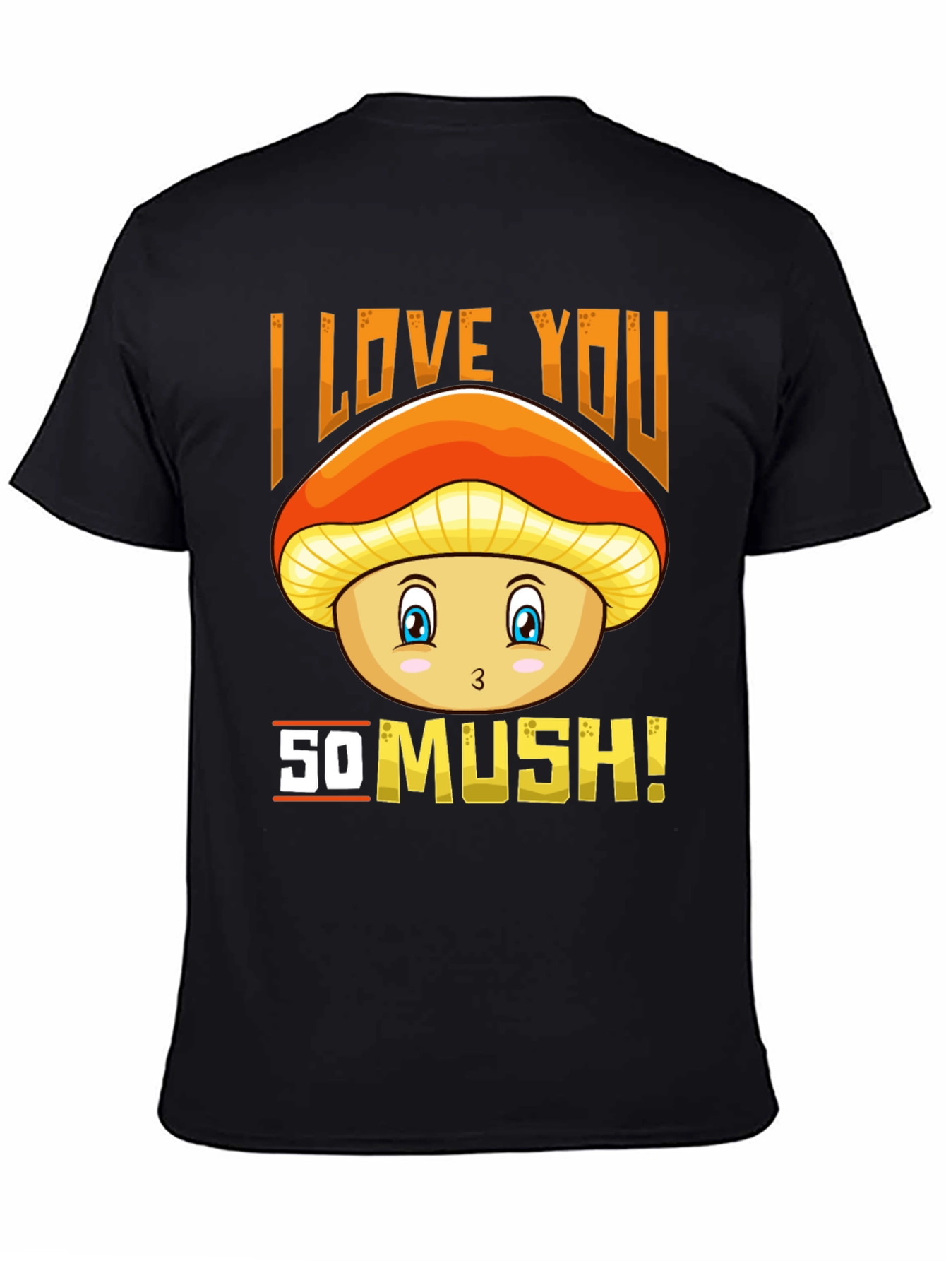 I Love You So Mush! Mushroom Graphic Tee