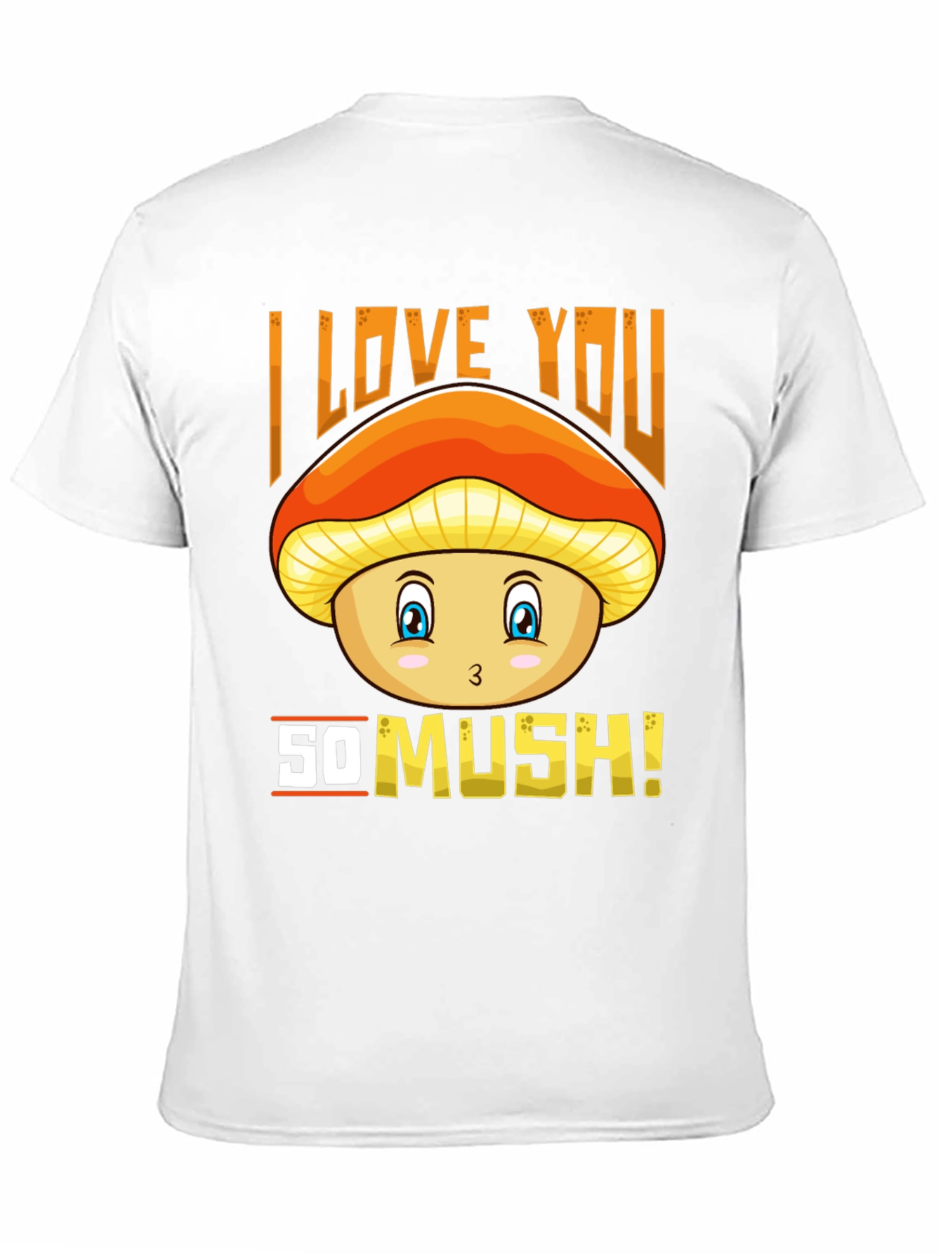 I Love You So Mush! Mushroom Graphic Tee