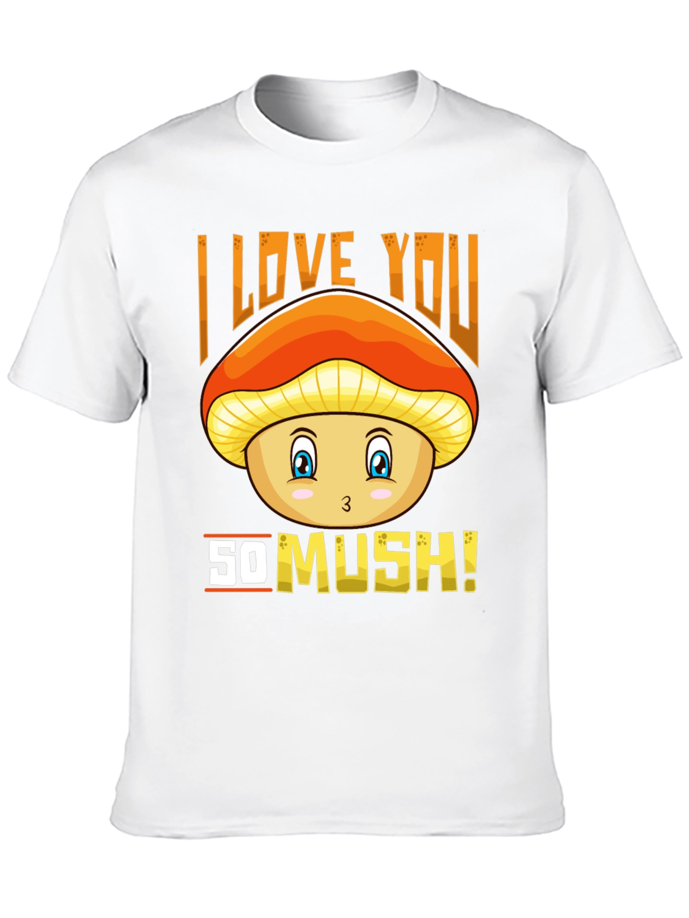 I Love You So Mush! Mushroom Graphic Tee
