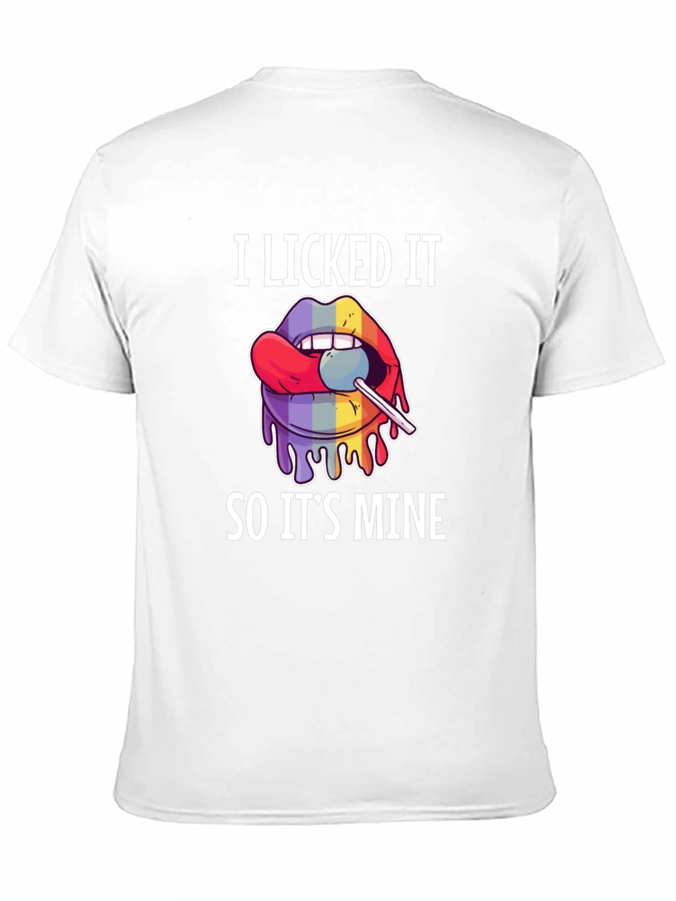 I Licked It So Its Mine Graphic Tee