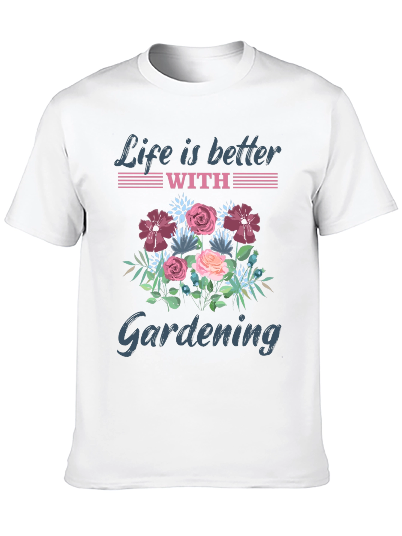 Life is Better with Gardening T-Shirt