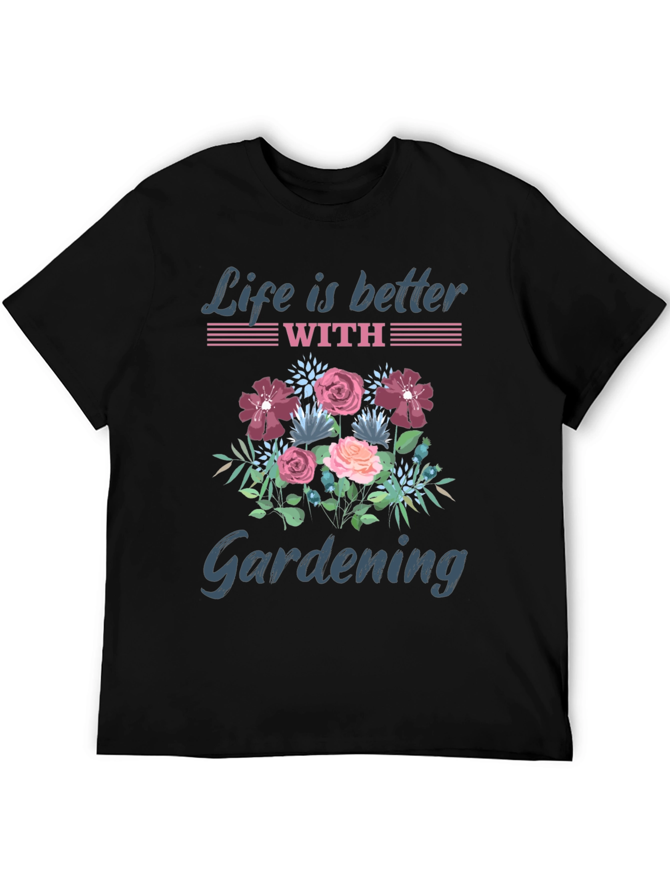 Life is Better with Gardening T-Shirt