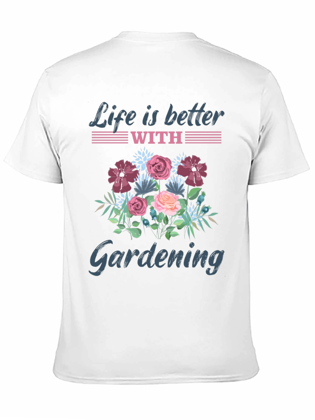 Life is Better with Gardening T-Shirt