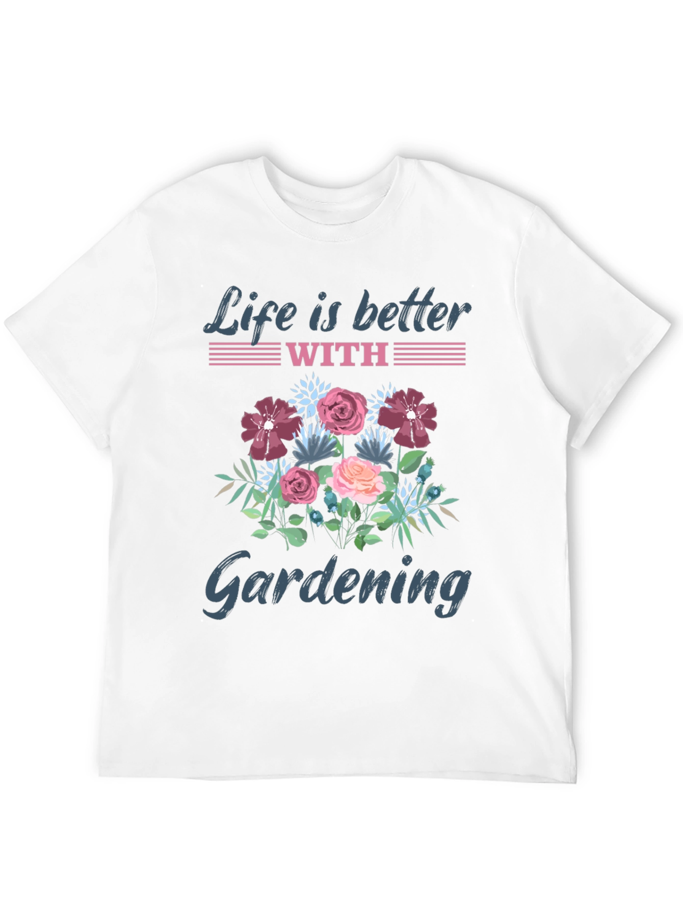 Life is Better with Gardening T-Shirt