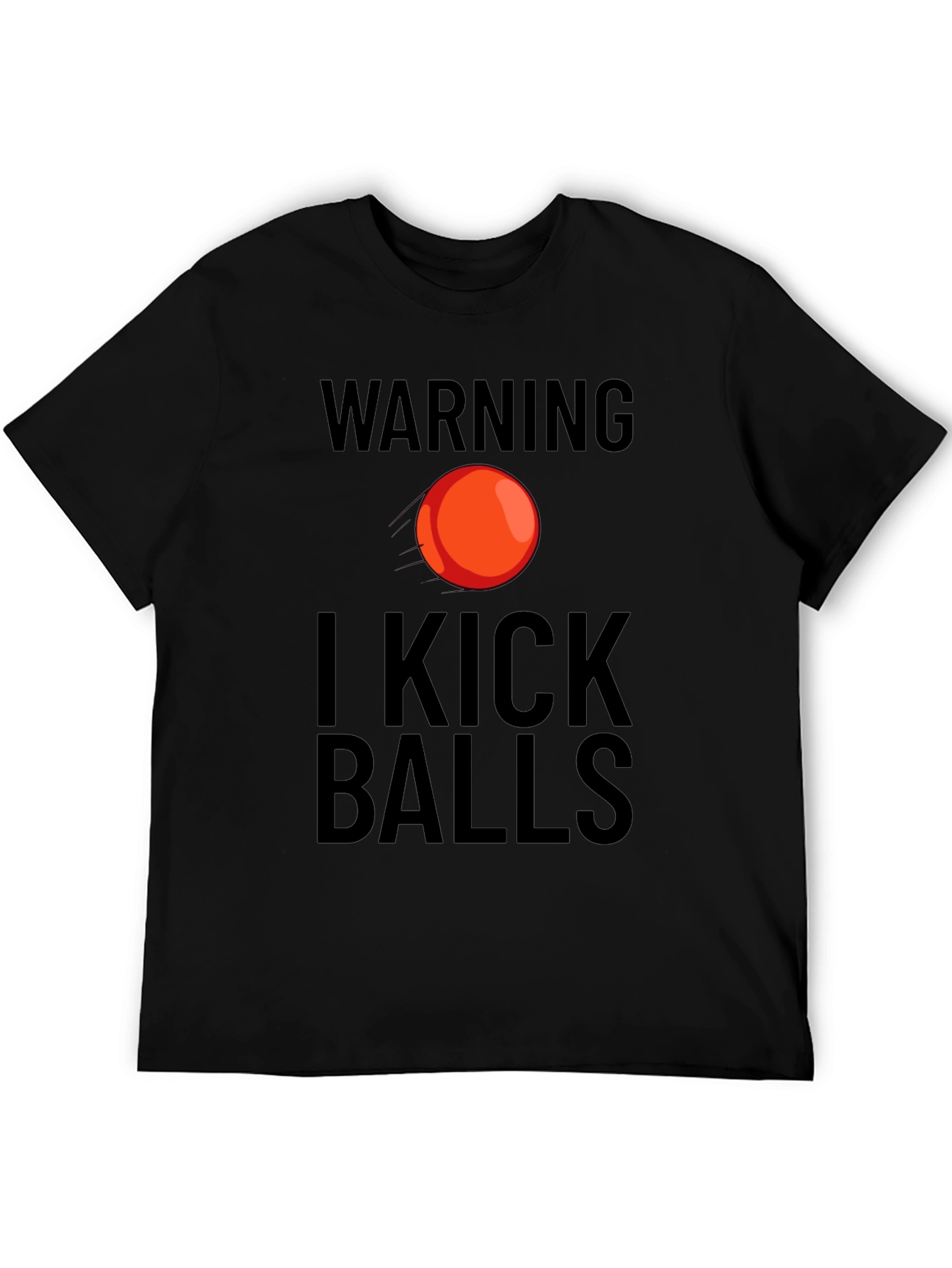Warning I Kick Balls Graphic T-Shirt