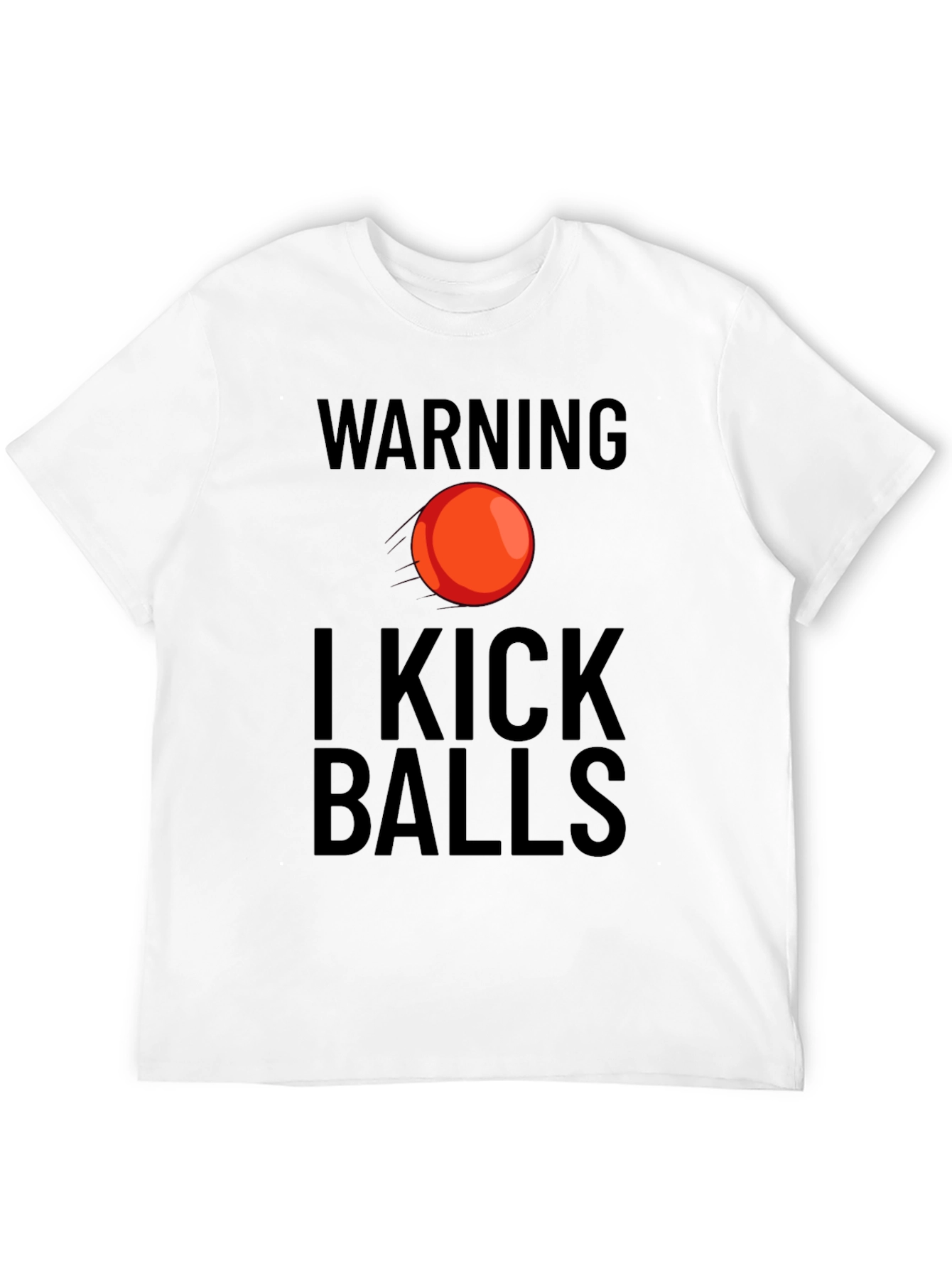 Warning I Kick Balls Graphic T-Shirt