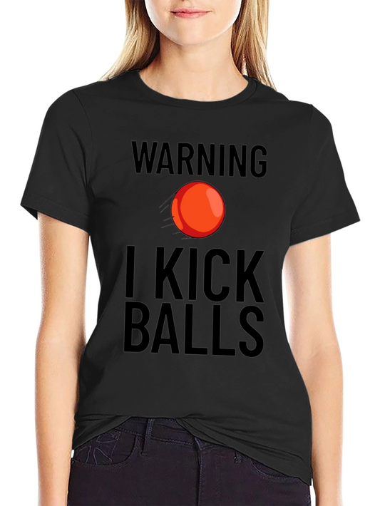 Warning I Kick Balls Graphic T-Shirt