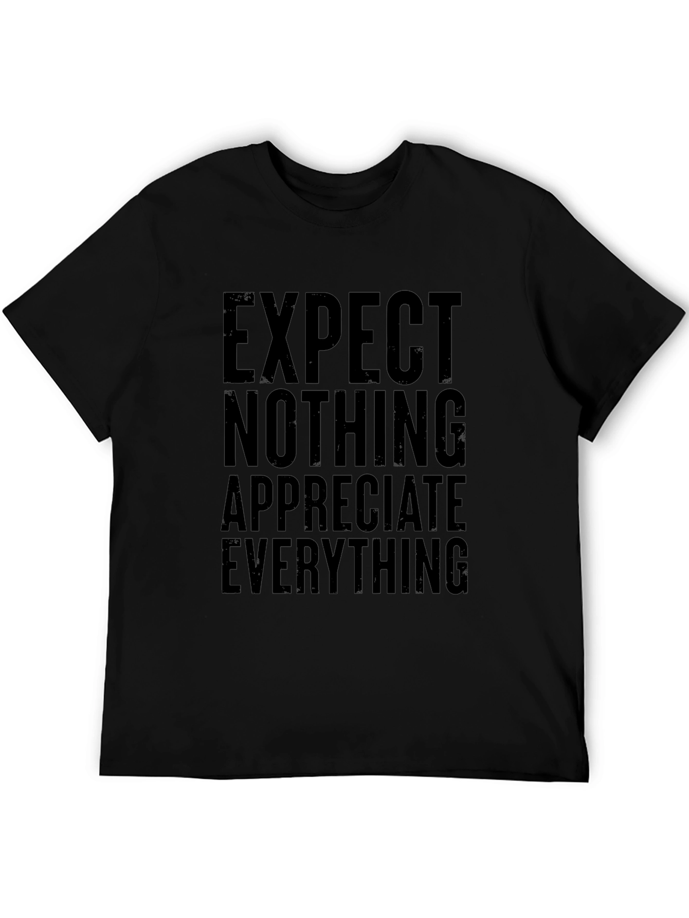 Inspirational T-Shirt: Expect Nothing Appreciate Everything - Black