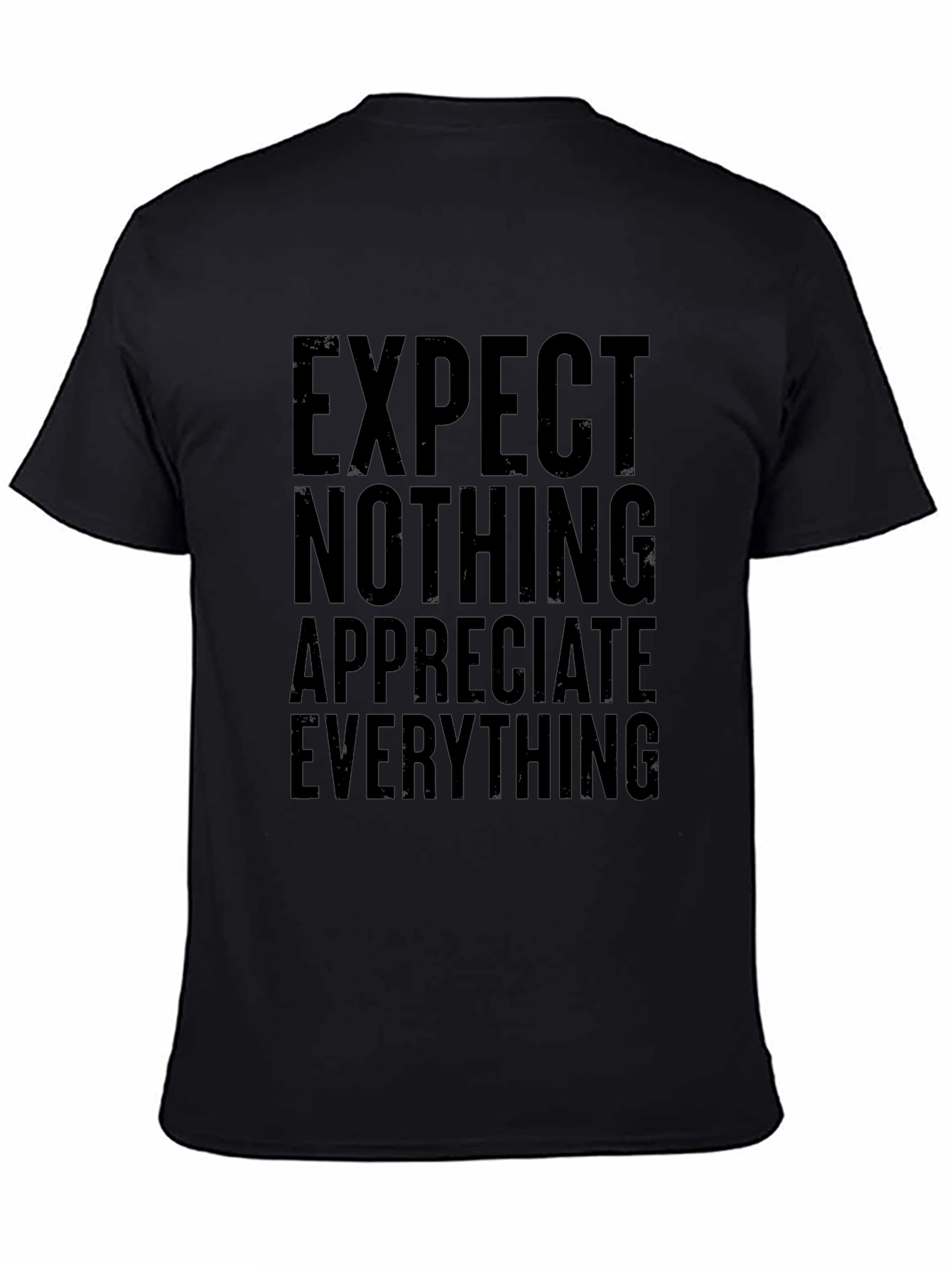 Inspirational T-Shirt: Expect Nothing Appreciate Everything - Black