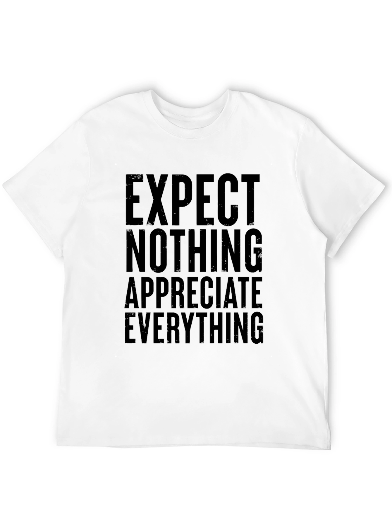 Inspirational T-Shirt: Expect Nothing Appreciate Everything - Black
