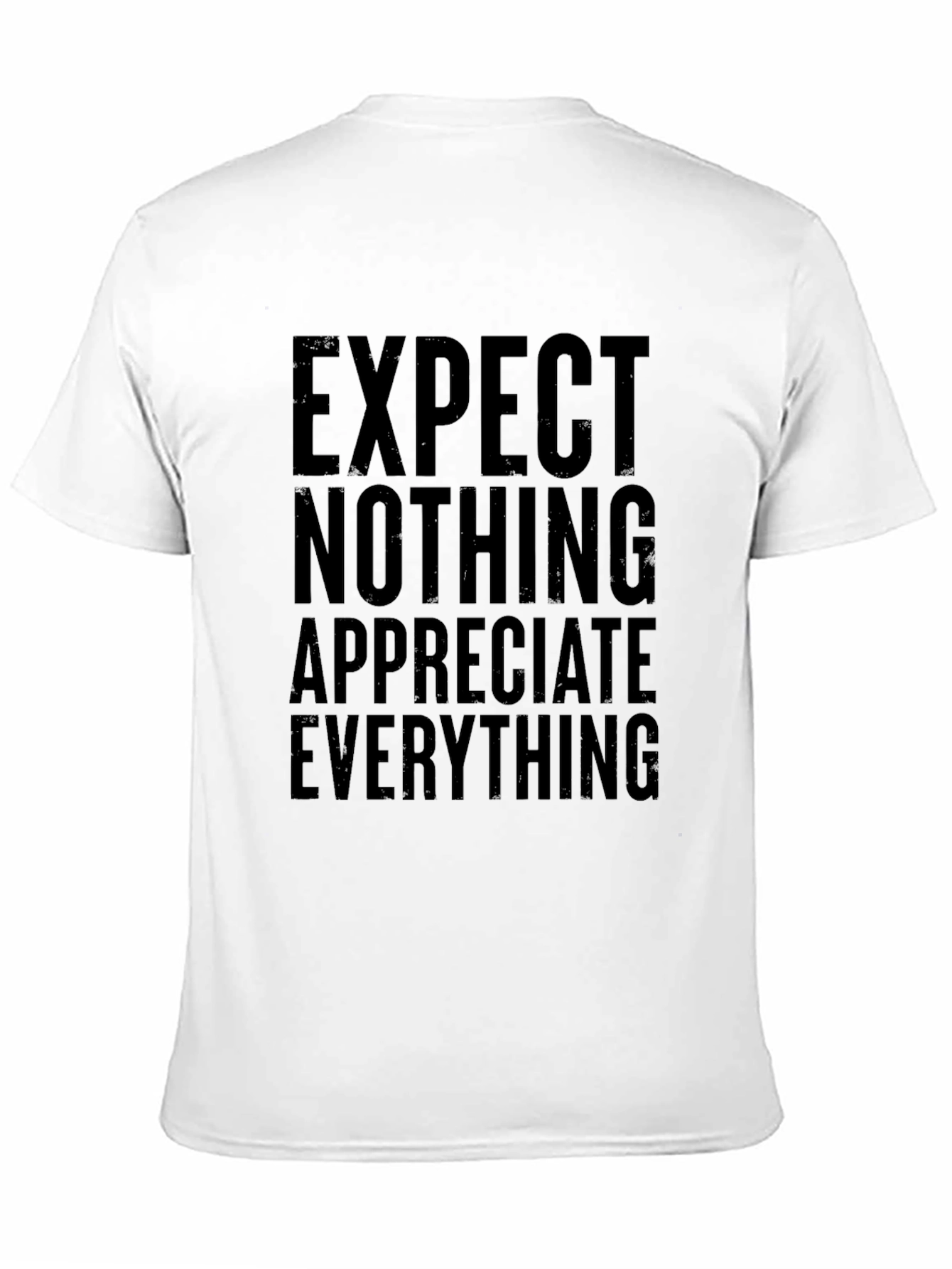 Inspirational T-Shirt: Expect Nothing Appreciate Everything - Black