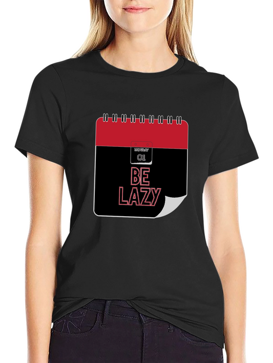 Be Lazy Monday T-Shirt