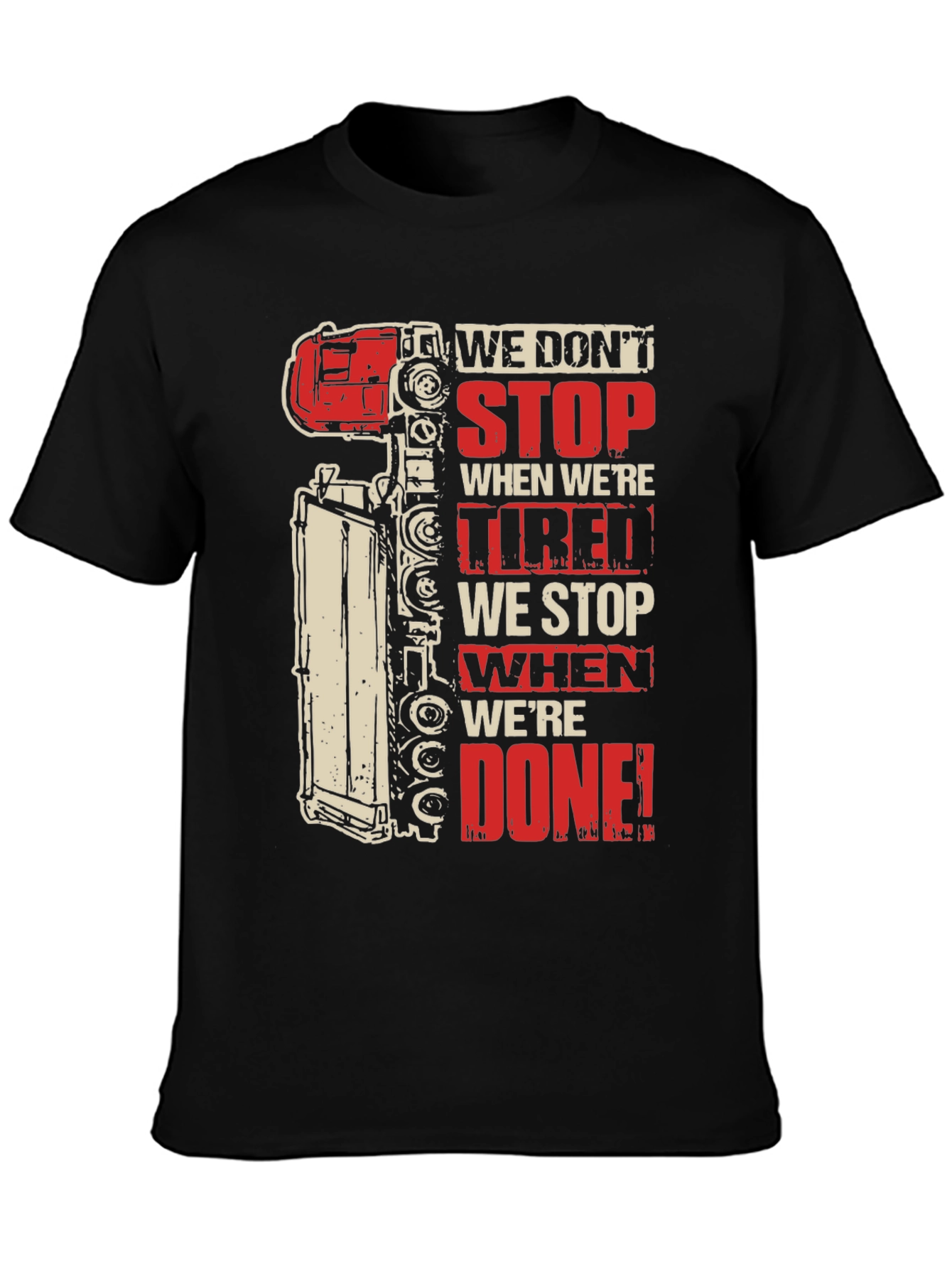 Trucker We Dont Stop Graphic T-Shirt