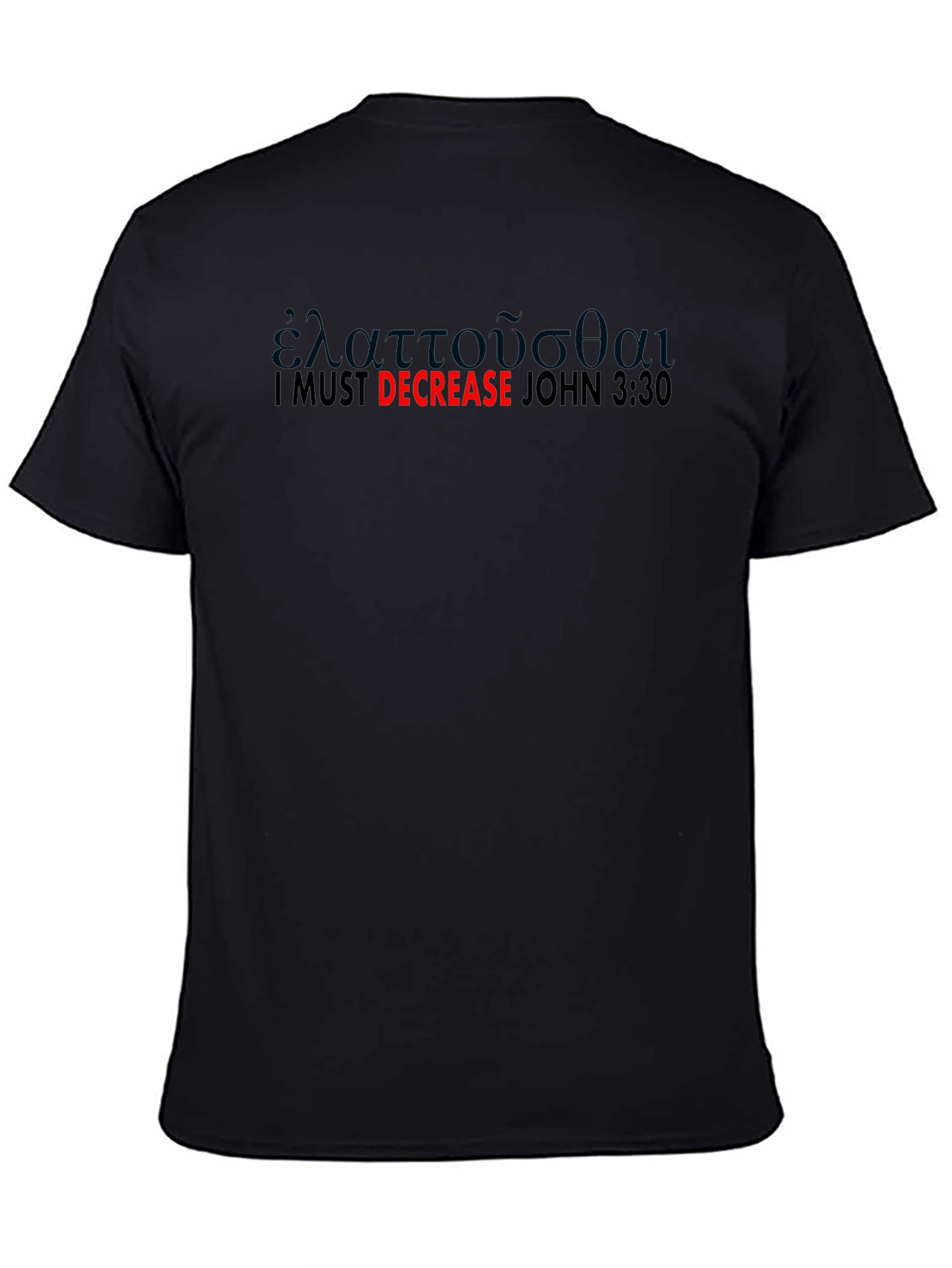 I Must Decrease Black T-Shirt - John 3:30