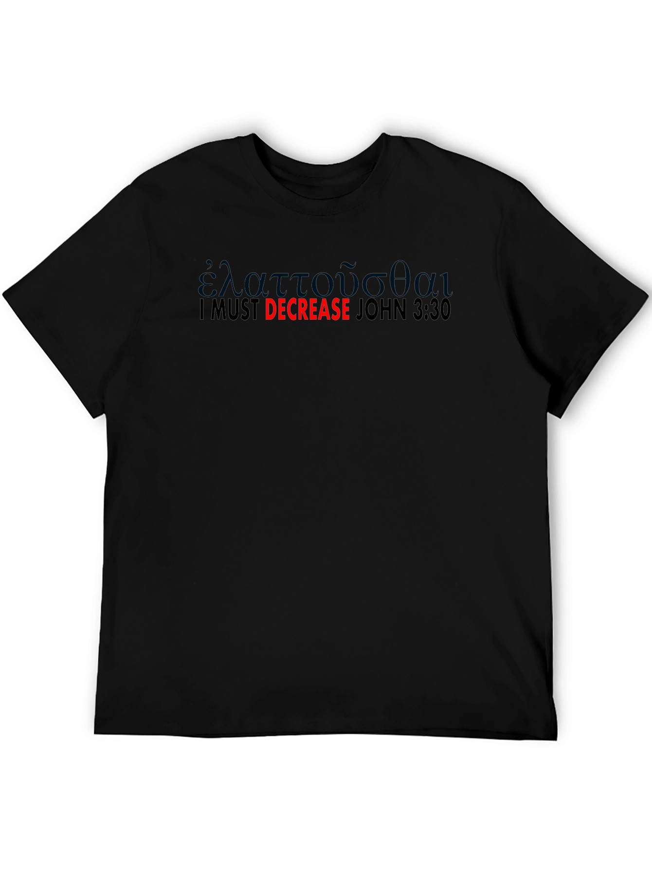 I Must Decrease Black T-Shirt - John 3:30