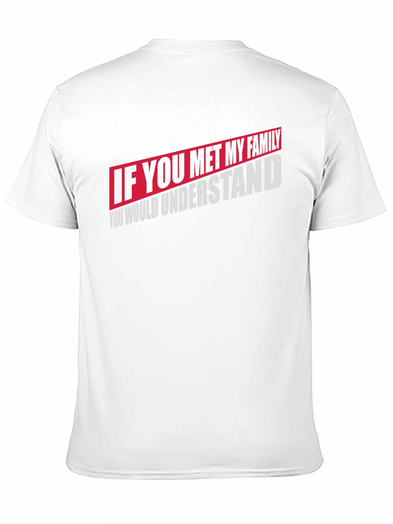 If You Met My Family T-Shirt