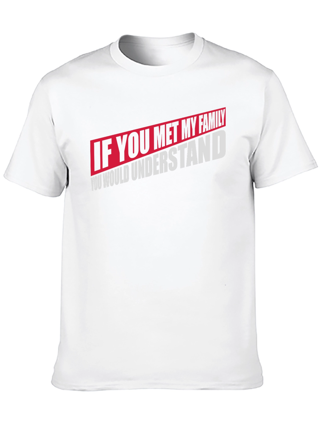 If You Met My Family T-Shirt