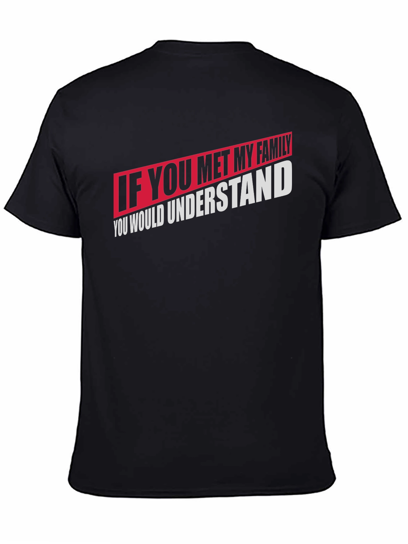 If You Met My Family T-Shirt