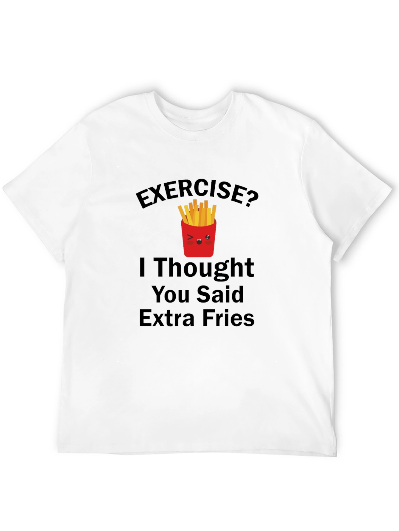 Exercise? Extra Fries T-Shirt - Funny Graphic Tee