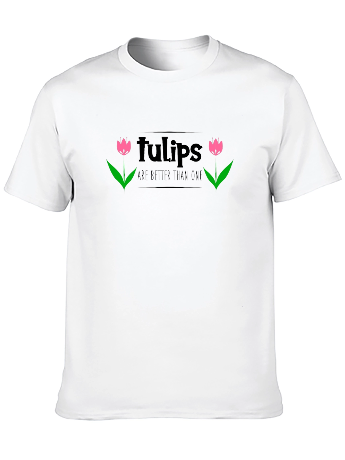 Tulips Are Better Than One Black T-Shirt