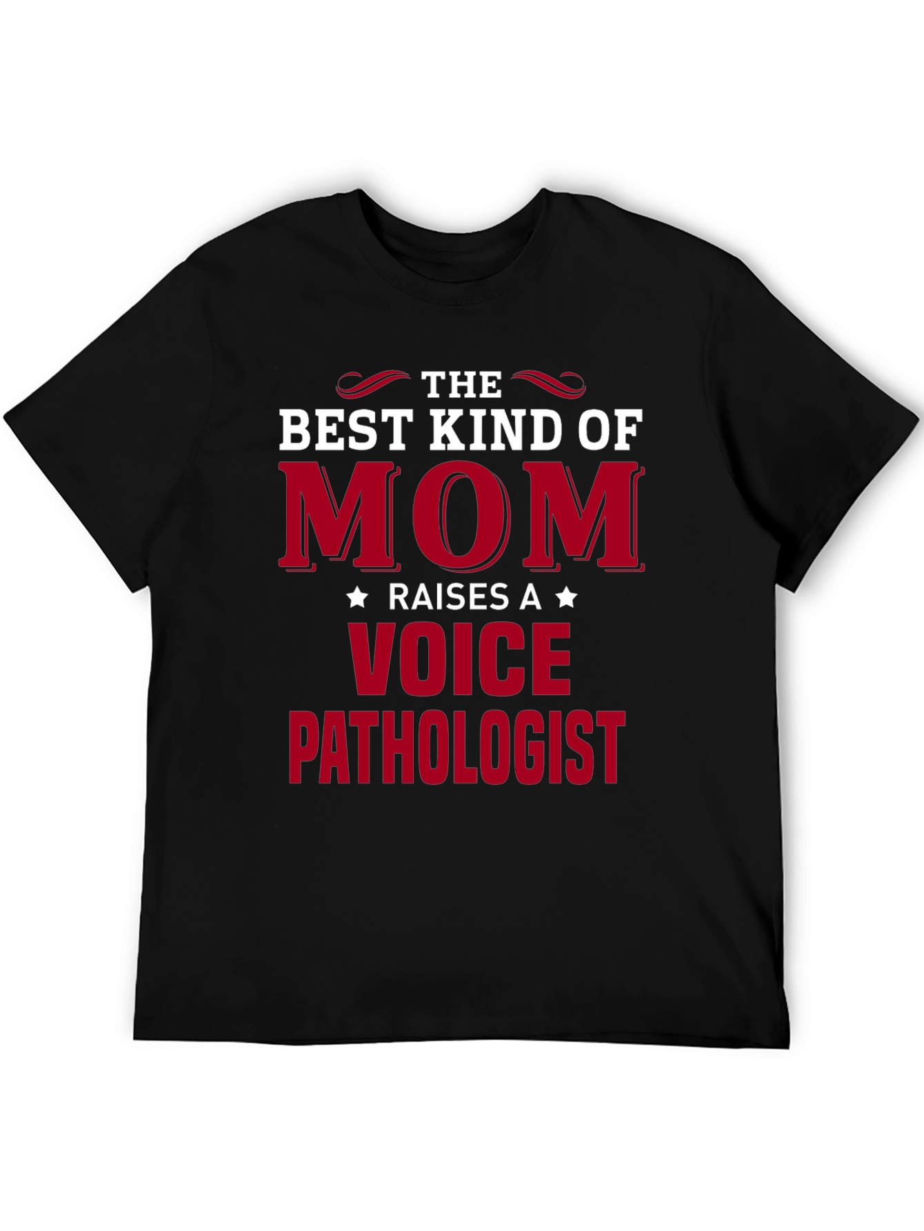 Best Kind of Mom Raises A Voice Pathologist T-Shirt