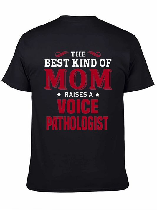 Best Kind of Mom Raises A Voice Pathologist T-Shirt