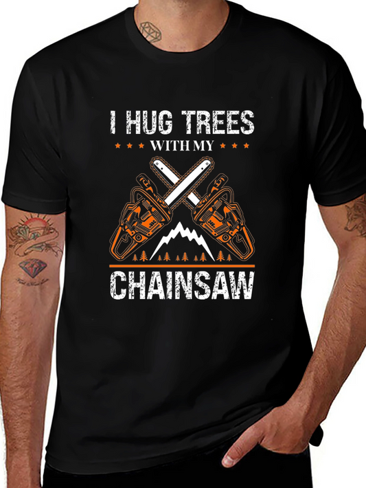 I Hug Trees With My Chainsaw Black T-Shirt
