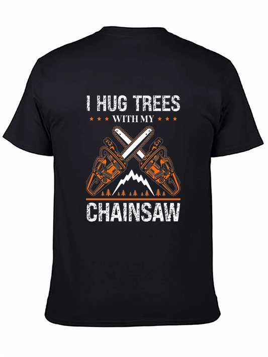 I Hug Trees With My Chainsaw Black T-Shirt