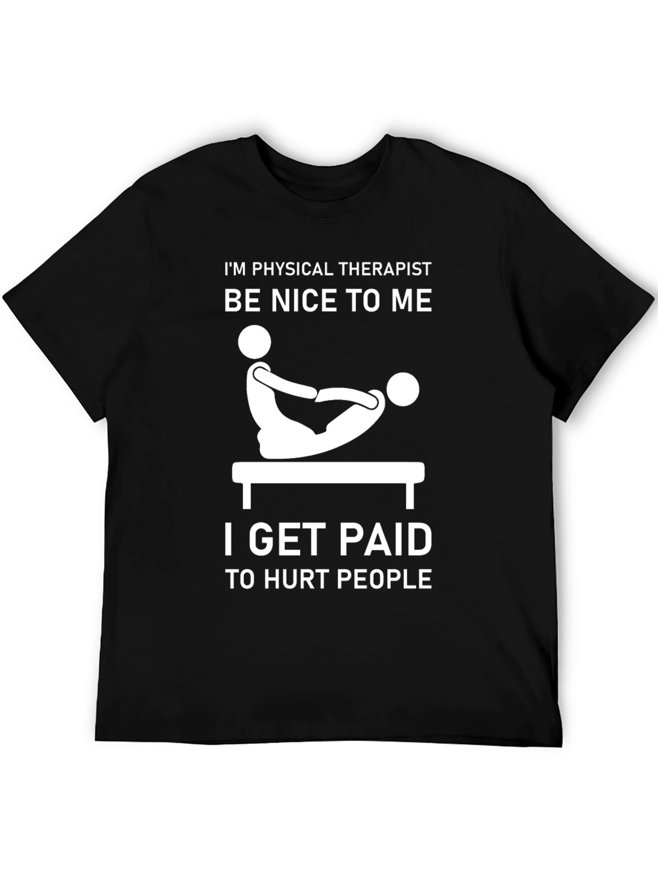 Physical Therapist Humor T-Shirt - Be Nice!