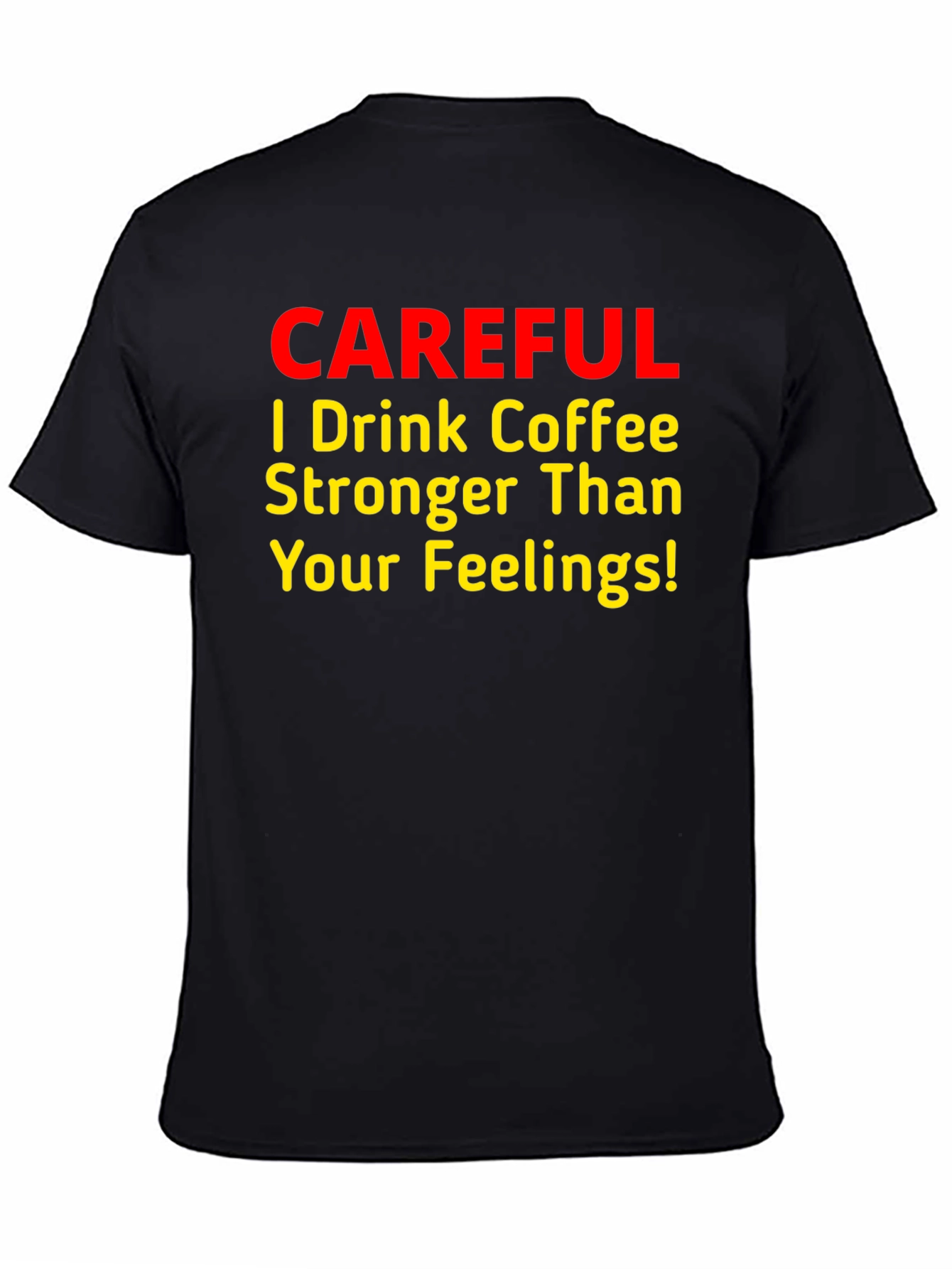 Coffee Lover T-Shirt - Stronger Than Your Feelings
