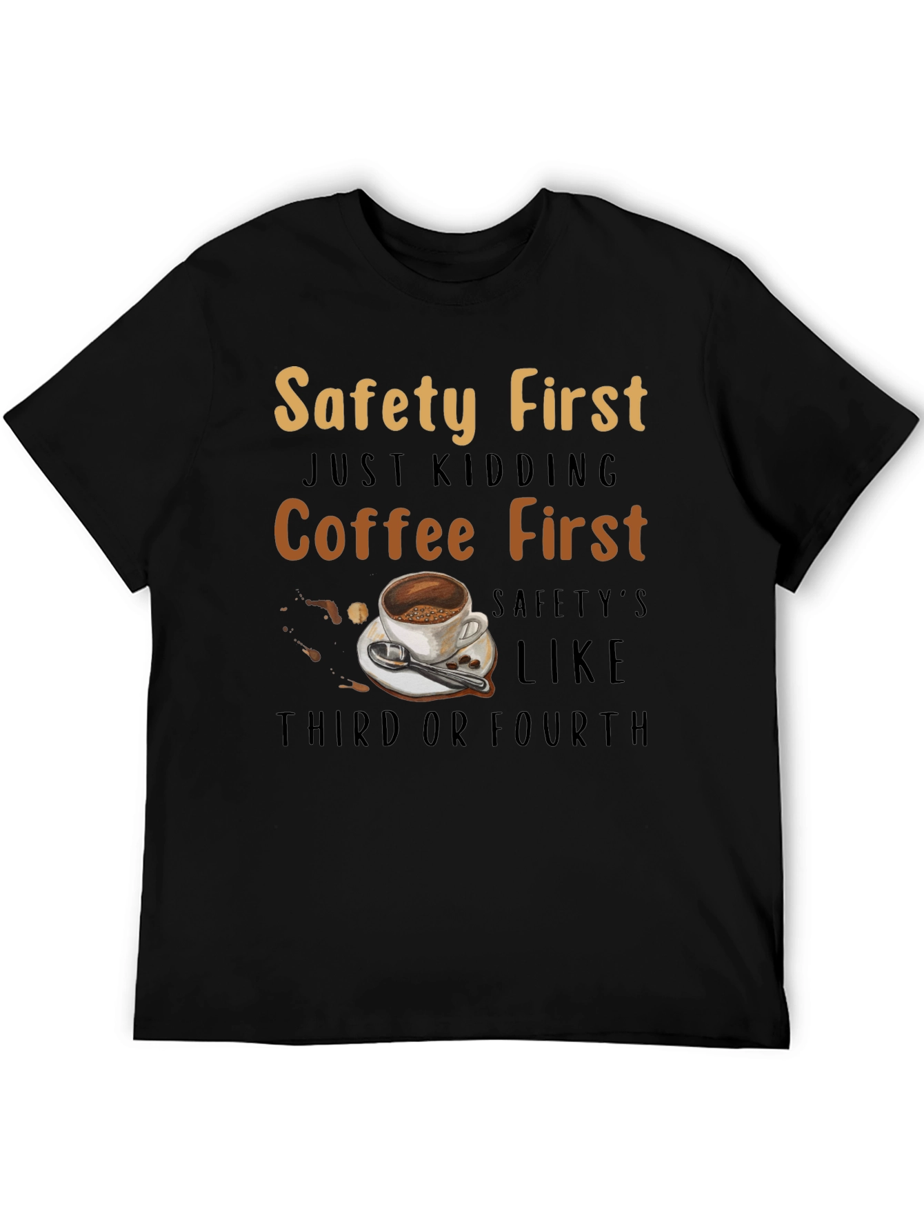 Coffee First T-Shirt - Safety Third or Fourth