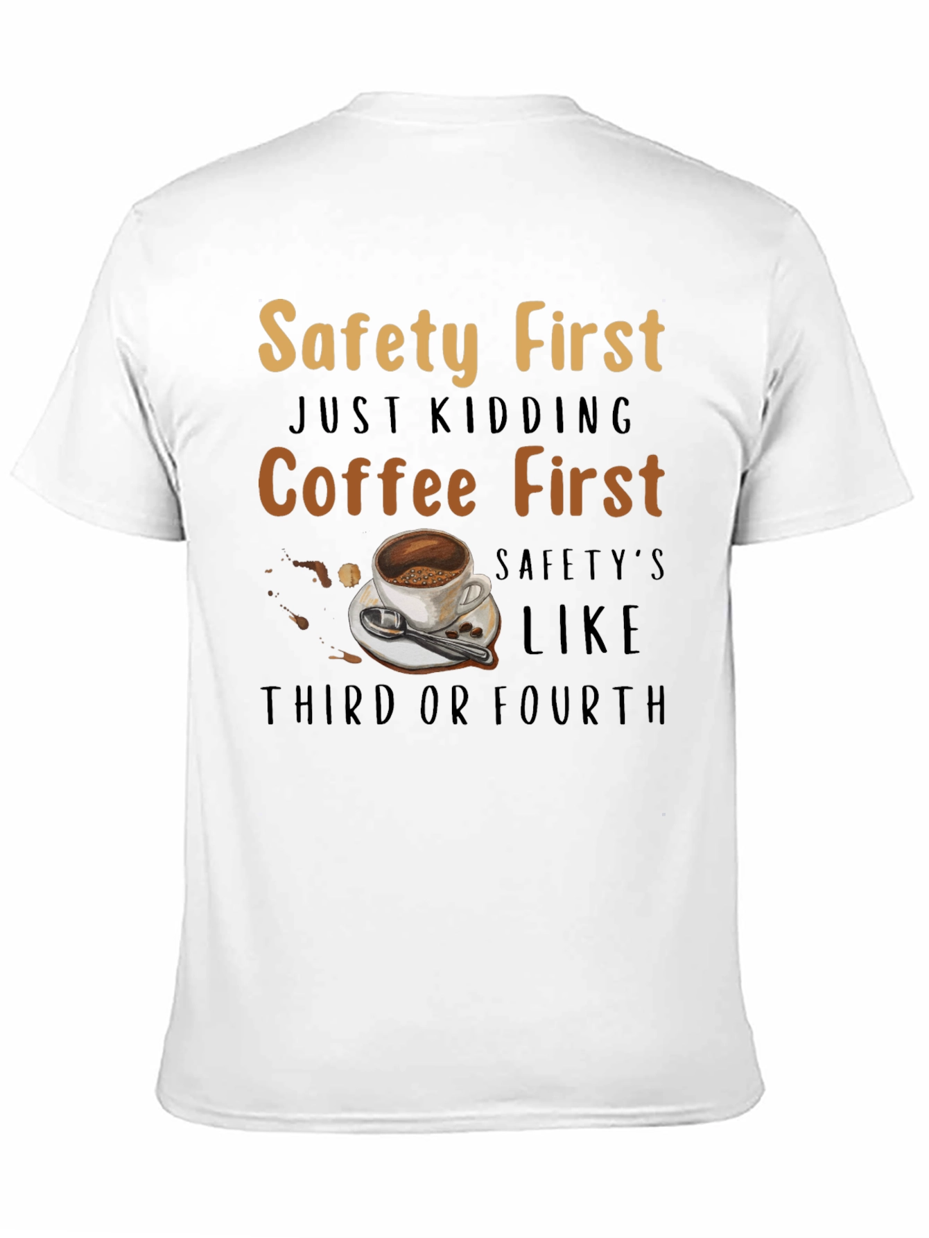 Coffee First T-Shirt - Safety Third or Fourth