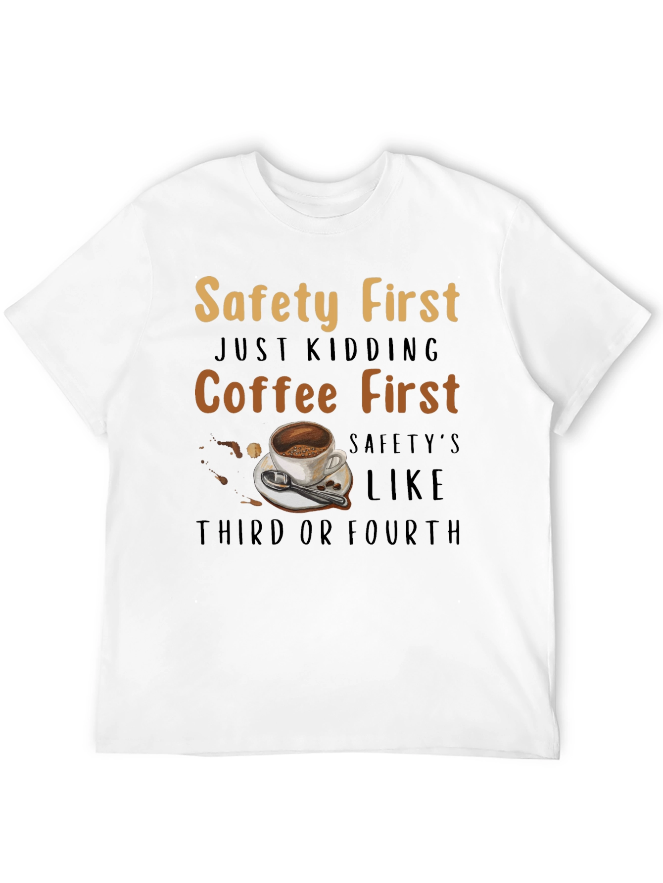 Coffee First T-Shirt - Safety Third or Fourth