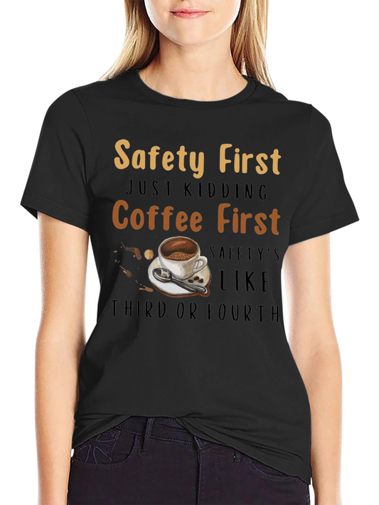 Coffee First T-Shirt - Safety Third or Fourth